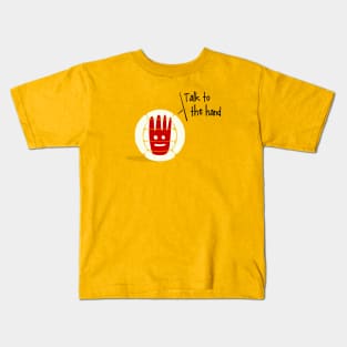 Talk to the hand Kids T-Shirt